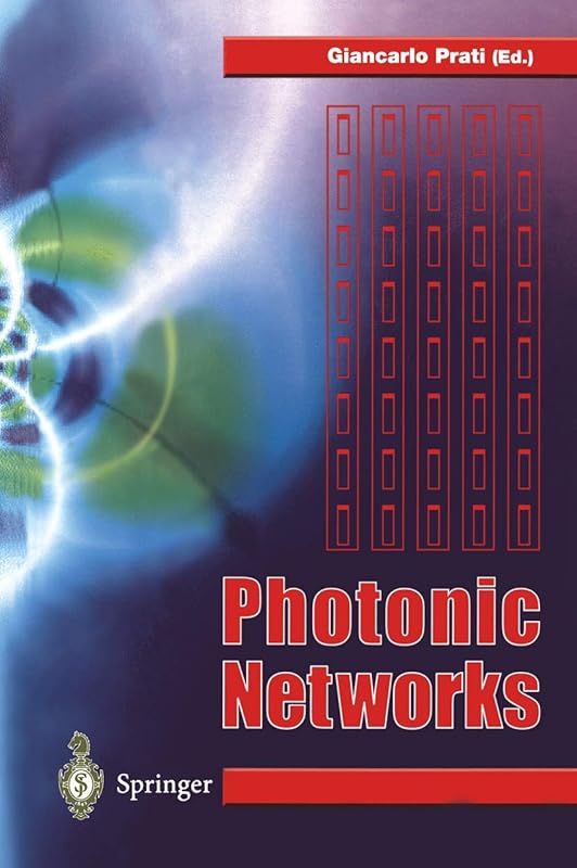 Photonic Networks: Advances in Optical Communications by Giancarlo Prati