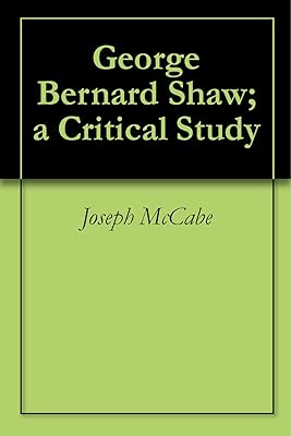 George Bernard Shaw; a Critical Study