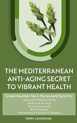 THE MEDITERRANEAN ANTI-AGING SECRET TO VIBRANT HEALTH: Greek Mountain Tea is the Ancient Secret to: • Improved Mental Clarity • Reduced Anxiety • ... Bone Density • Preventing Alzheimer’s Disease