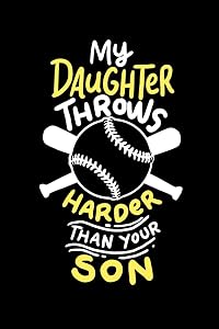 My Daughter Throws Harder Than Your Son: 120 Pages I 6x9 I Graph Paper 4x4 I Funny Softball Sport Competition Gifts