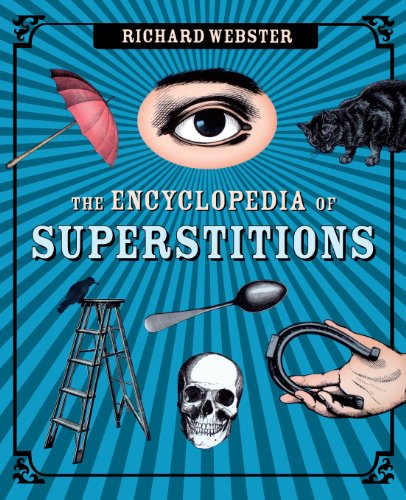 The Encyclopedia of Superstitions by Richard Webster