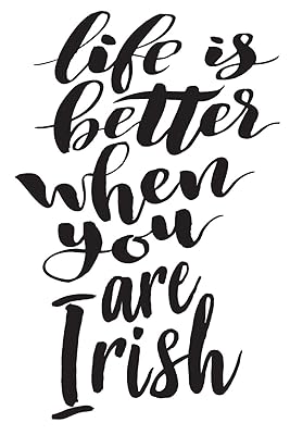 Life is Better When You Are Irish: 6x9 College Ruled Line Paper 150 Pages
