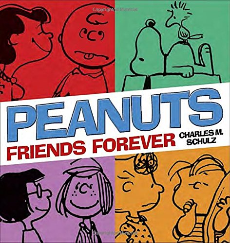 Peanuts: Friends Forever by Charles M Schulz