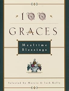 100 Graces: Mealtime Blessings by Marcia M. Kelly