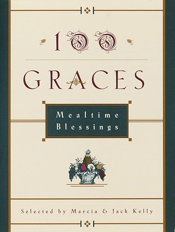 100 Graces: Mealtime Blessings by Marcia M. Kelly