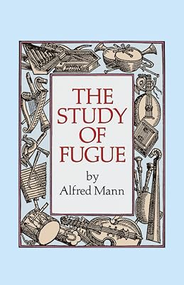 The Study of Fugue (Dover Books On Music: Analysis)