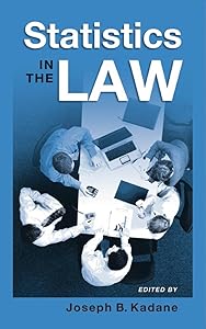 Statistics in the Law: A Practitioner's Guide, Cases, and Materials by Joseph B. Kadane