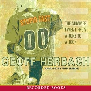 Stupid Fast - The Summer I Went From a Joke to a Jock