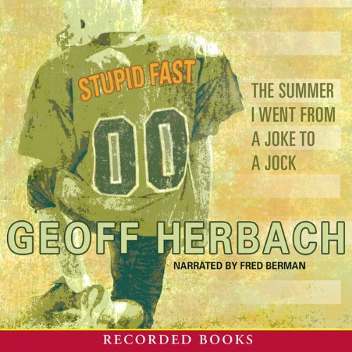 Stupid Fast - The Summer I Went From a Joke to a Jock by Geoff Herbach