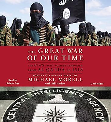 The Great War of Our Time: The CIA's Fight Against Terrorism--From al Qa'ida to ISIS