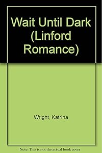 Wait Until Dark (LIN) (Linford Romance Library) by Katrina Wright