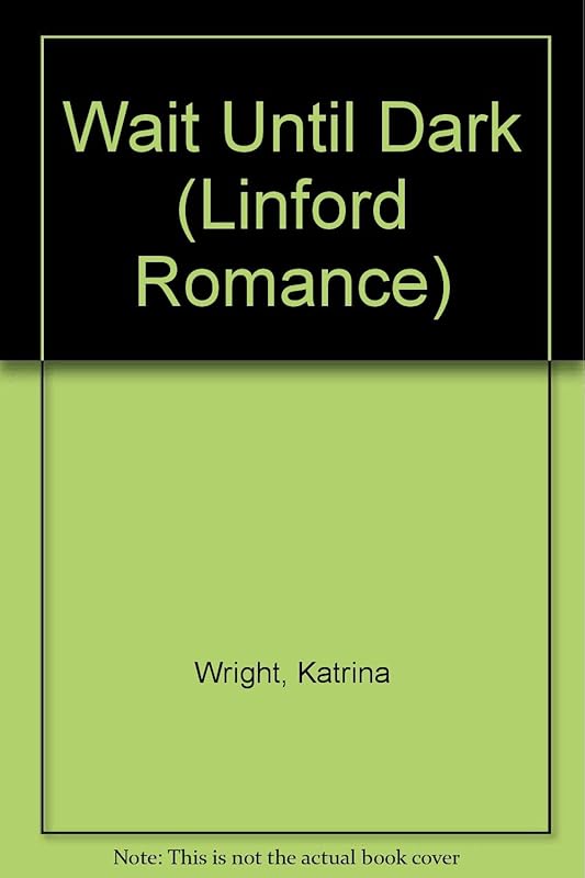 Wait Until Dark (LIN) (Linford Romance Library) by Katrina Wright