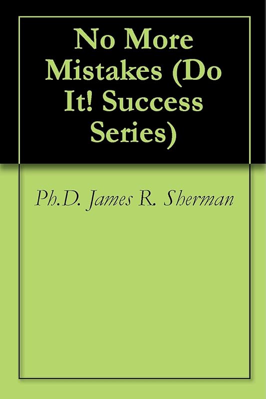 No More Mistakes (Do It! Success Series Book 3) by James R. Sherman