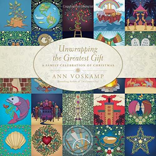 Unwrapping the Greatest Gift: A Family Celebration of Christmas by Ann Voskamp