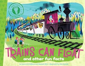 Trains Can Float: and other fun facts