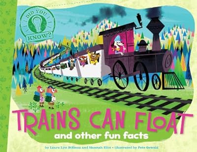 Trains Can Float: and other fun facts