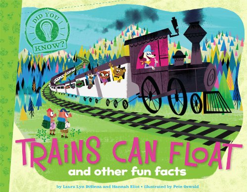 Trains Can Float: and other fun facts by Laura Lyn DiSiena