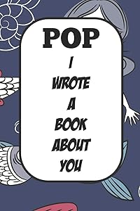 Pop I Wrote A Book About You: Fill In The Blank Book With Prompts About What I Love About Poppy/ Father's Day / Birthday Gifts by Tricori Series