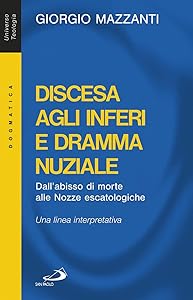 Discesa agli inferi e dramma nuziale. Dall'abisso di morte alle nozze escatologiche. Una linea interpretativa by Giorgio Mazzanti