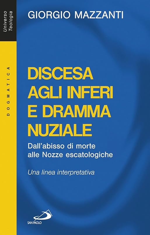 Discesa agli inferi e dramma nuziale. Dall'abisso di morte alle nozze escatologiche. Una linea interpretativa by Giorgio Mazzanti