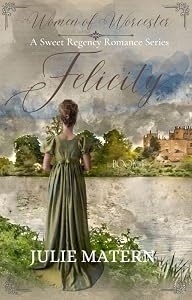 Felicity: A Sweet Regency Romance Series (Women of Worcester Book 4)