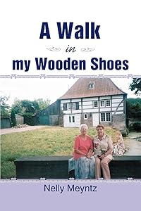 A Walk in My Wooden Shoes by Nelly Meyntz