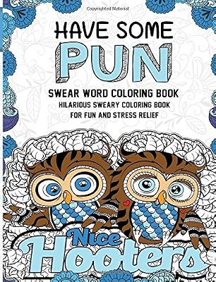 Swear Word Coloring Book: Have Some Pun: Hilarious Sweary Coloring Book For Fun and Stress Relief