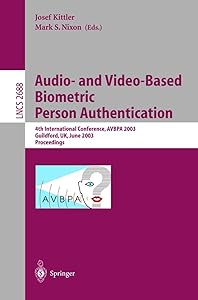 Audio-and Video-Based Biometric Person Authentication: 4th International Conference, AVBPA 2003, Guildford, UK, June 9-11, 2003, Proceedings (Lecture Notes in Computer Science, 2688) by Josef Kittler