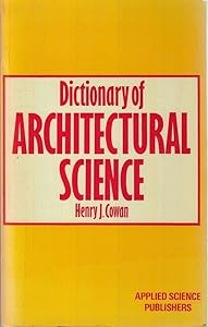 Dictionary of architectural science by Henry J Cowan