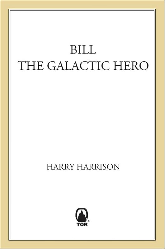 Bill, the Galactic Hero by Harry Harrison