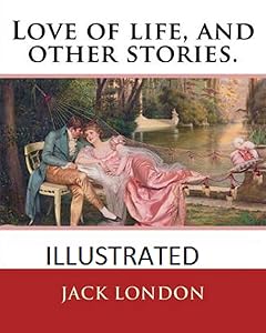 Love of Life & Other Stories Illustrated