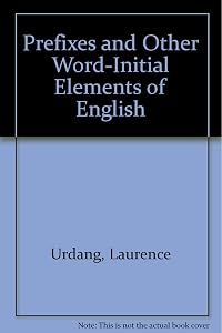 Prefixes and Other Word-initial Elements of English