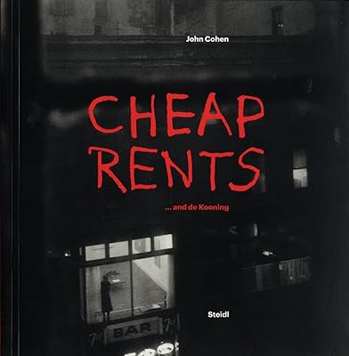 John Cohen: Cheap Rents… and de Kooning