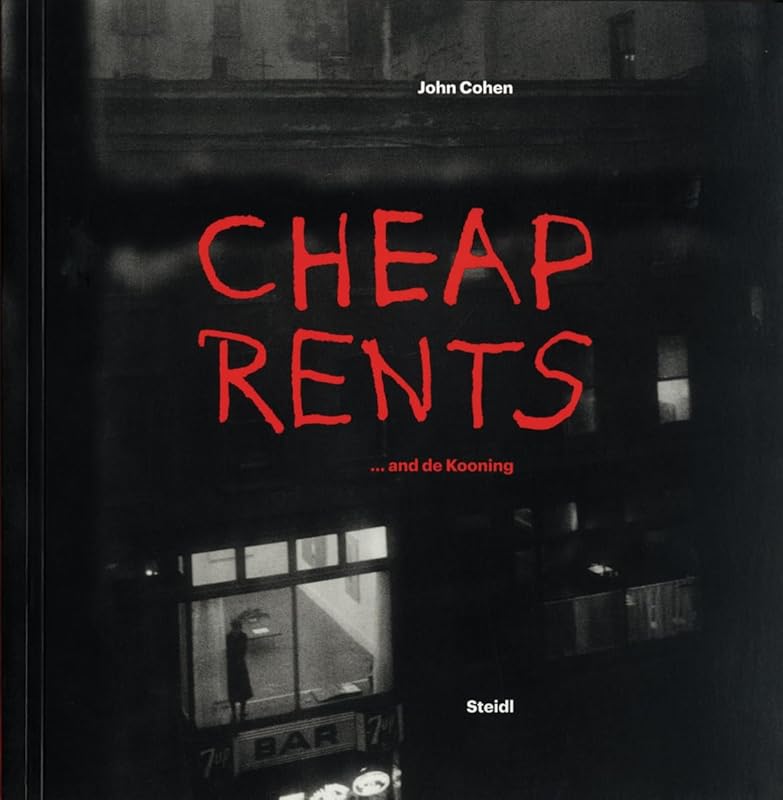 John Cohen: Cheap Rents… and de Kooning by John Cohen