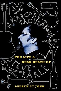 Hardcore Troubadour: The Life and Near Death of Steve Earle