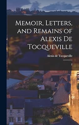 Memoir, Letters, and Remains of Alexis de Tocqueville: 2