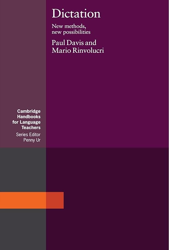 Dictation: New Methods, New Possibilities (Cambridge Handbooks for Language Teachers) by Paul Davis