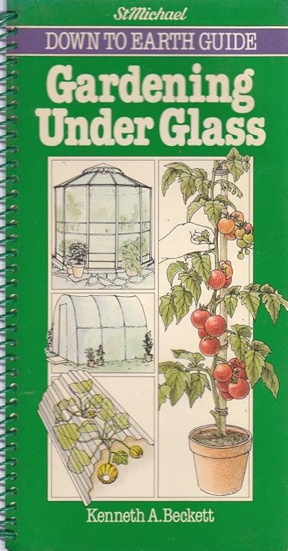 Gardening Under Glass by Kenneth A Beckett