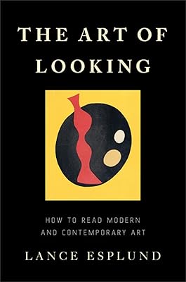 The Art of Looking: How to Read Modern and Contemporary Art