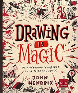 Drawing Is Magic: Discovering Yourself in a Sketchbook