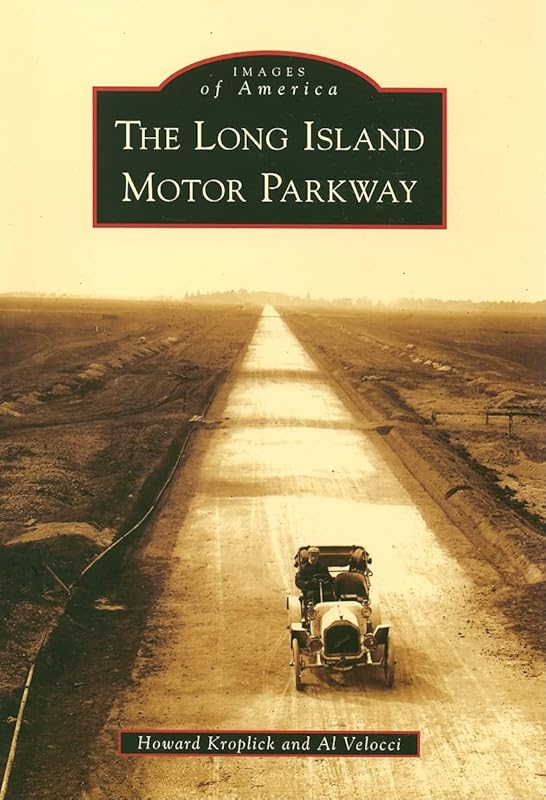 The Long Island Motor Parkway (NY) (Images of America) by Howard Kroplick