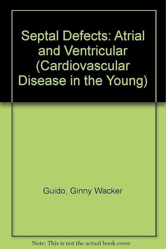 Septal Defects: Atrial and Ventricular by Ginny Wacker Guido