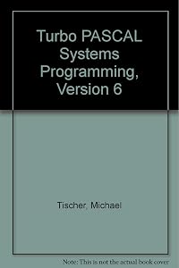 Turbo Pascal System Programming/Book and Disk by Michael Tischer