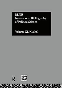 IBSS: Political Science: 2000 Vol.49 (INTERNATIONAL BIBLIOGRAPHY OF THE SOCIAL SCIENCES) by Compiled by the British Library of Political and Economic Science