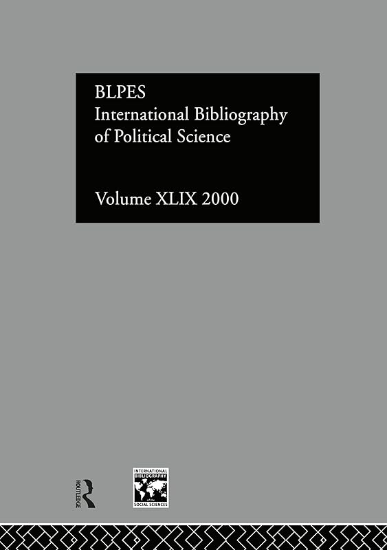 IBSS: Political Science: 2000 Vol.49 (INTERNATIONAL BIBLIOGRAPHY OF THE SOCIAL SCIENCES) by Compiled by the British Library of Political and Economic Science