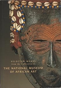 Selected Works from the Collection of the National Museum of African Art, Volume 1 by National Museum of African Art