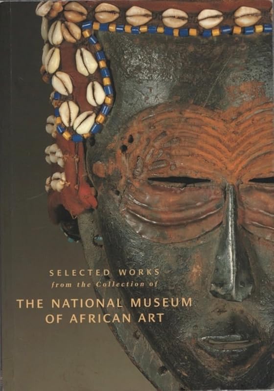 Selected Works from the Collection of the National Museum of African Art, Volume 1 by National Museum of African Art
