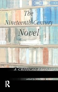 The Nineteenth-Century Novel: A Critical Reader by Stephen Regan