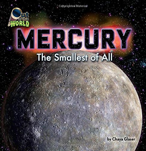 Mercury: The Smallest of All by Chaya Glaser