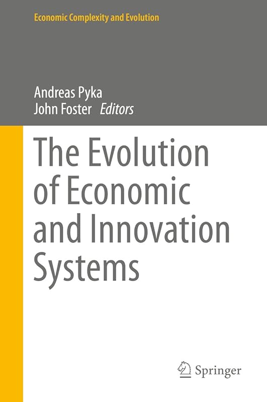 The Evolution of Economic and Innovation Systems (Economic Complexity and Evolution) by Andreas Pyka